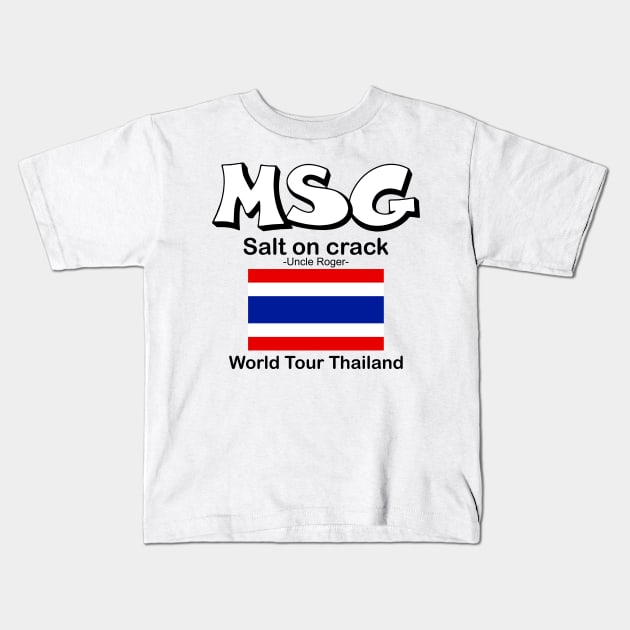 MSG, Salt on crack - Uncle Roger World Tour Thailand Kids T-Shirt by kimbo11